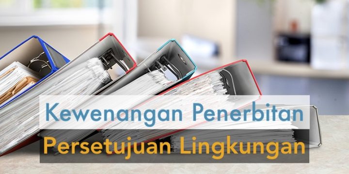 Kewenangan Persetujuan Lingkungan Terbaru